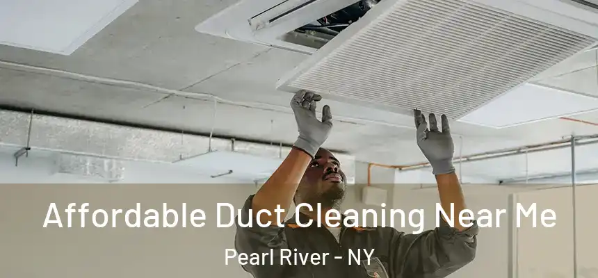  Affordable Duct Cleaning Near Me Pearl River - NY