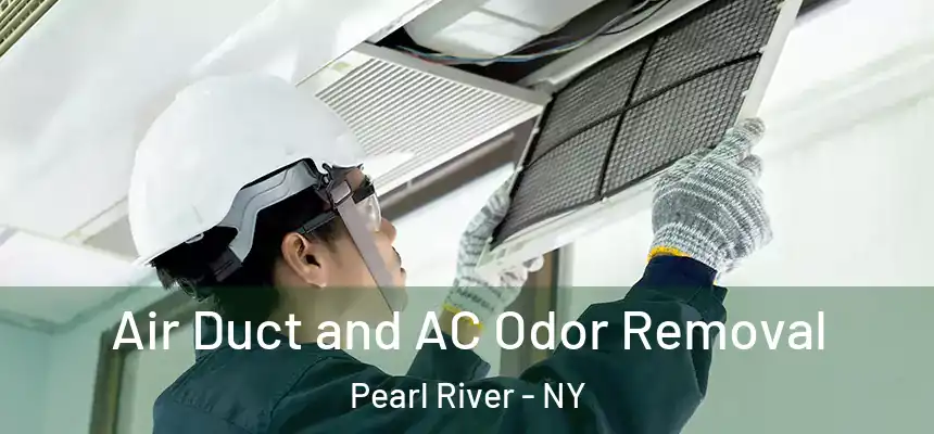 Air Duct and AC Odor Removal Pearl River - NY
