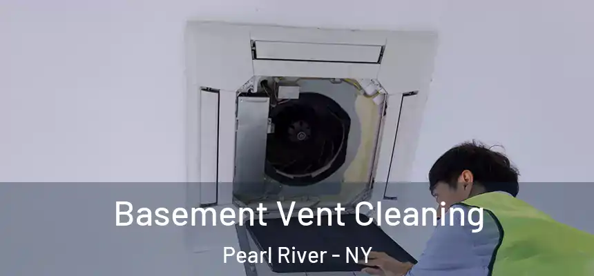  Basement Vent Cleaning Pearl River - NY