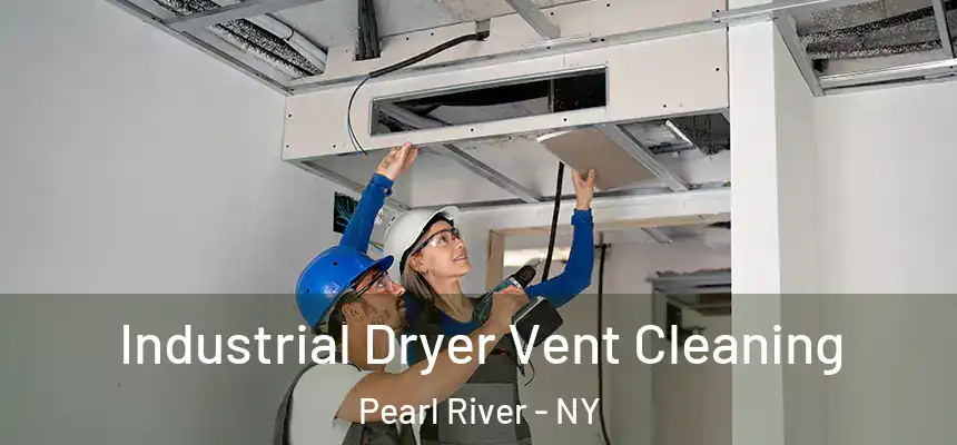  Industrial Dryer Vent Cleaning Pearl River - NY