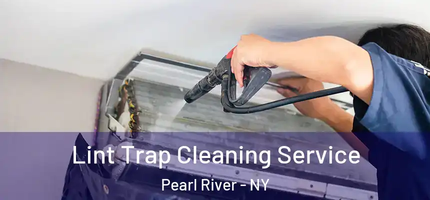 Lint Trap Cleaning Service Pearl River - NY