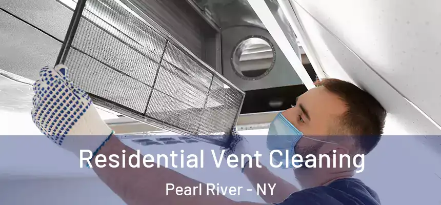  Residential Vent Cleaning Pearl River - NY