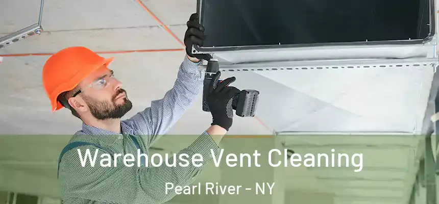  Warehouse Vent Cleaning Pearl River - NY